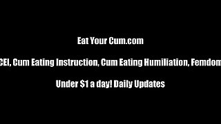 Save up your cum so I can watch you eat it CEI